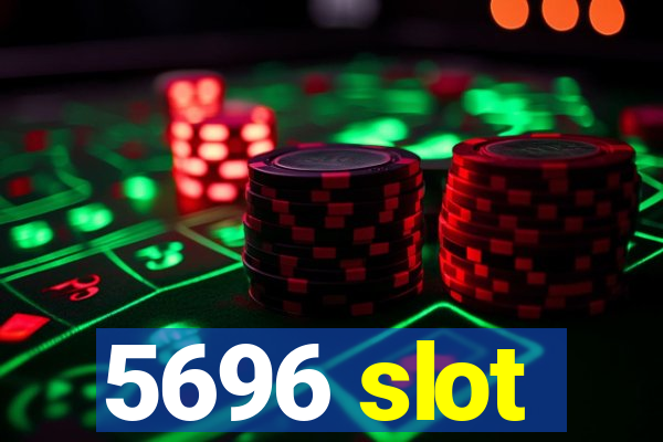 5696 slot